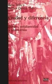 CIUDAD Y DIFERENCIA. Género, cotidianeidad y alternativas
