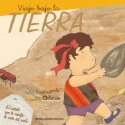 Viaje Bajo La Tierra: El Cuento Que Te Cuenta La Vida Del Suelo