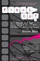 Final Cut: Art, Money, and Ego in the Making of Heaven's Gate, the Filmart, Money, and Ego in the Making of Heaven's Gate, the Fi