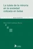 Tutela de la minoria en la sociedad cotizada en bolsa, la. Examen de los derechos políticos-administrativos tras la ley 26/2003