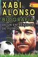 Xabi ALONSO: Biografía de un entrenador de fútbol