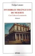 Invisibles Triangulos De Muerte: Con Cuba En La Memoria