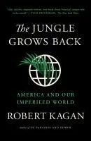 The Jungle Grows Back: America and Our Imperiled World