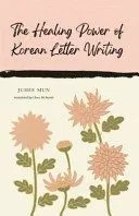 THE HEALING POWER OF KOREAN LETTER WRITING