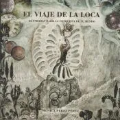 EL VIAJE DE LA LOCA: 22 PARADAS HACIA LA CONQUISTA DE TU MUNDO