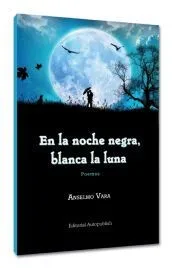 EN LA NOCHE NEGRA, BLANCA LUNA Poemas