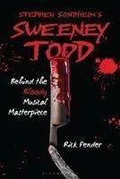 Stephen Sondheim's Sweeney Todd: Behind the Bloody Musical Masterpiece