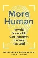 More Human: How the Power of AI Can Transform the Way You Lead