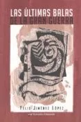 LAS ÚLTIMAS BALAS DE LA GRAN GUERRA