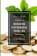 Managing Performance Problems: A Practical Guide
