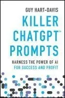 Killer Chatgpt Prompts: Harness the Power of AI for Success and Profit