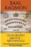 Ouija Board Magick - Archangels Edition: Communicate and Harness the Power of the Great Archangels