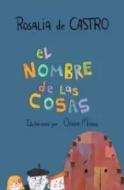 El nombre de las cosas: Rosalía de Castro poemas ilustrados