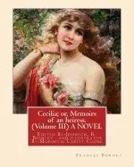 Cecilia; Or, Memoirs of an Heiress. by: Frances Burney ( Volume III ) a Novel: Edited By: Johnson, R. Brimley (1867-1932) and Illustrated By: M.(Morde