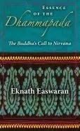 Essence of the Dhammapada: The Buddha's Call to Nirvana
