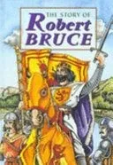 The Story of Robert the Bruce