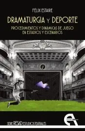 Dramaturgia y deporte. Procedimientos y dinámicas de juego en estadios y escenarios