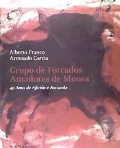 GRUPO FORCADOS AMADORES DE MOURA: 40 ANOS DE AMIZADE