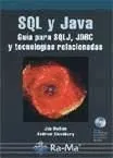 SQL y Java. Guía para SQLJ, JDBC y tecnologías relacionadas