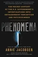 Phenomena: The Secret History of the U.S. Government's Investigations Into Extrasensory Perception and Psychokinesis