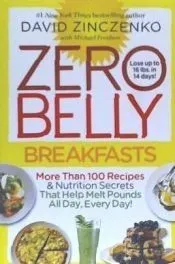 Zero Belly Breakfasts: More Than 100 Recipes & Nutrition Secrets That Help Melt Pounds All Day, Every Day!