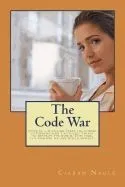 The Code War: An Epic Battle Across Earth, Heaven and Hell