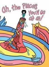 Oh, the Places You’ll Go Oh Oh!