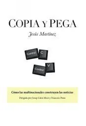 Copia y pega: Cómo las multinacionales construyen las noticias
