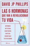Las Seis Hormonas Que Van A Revolucionar Tu Vida