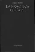 Antoni Tàpies. La práctica de l'art