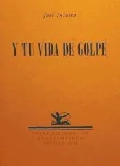 Y tu vida de golpe