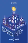 Economia Blockchain. La Nueva Revolucion Industrial