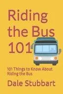 Riding the Bus 101: 101 Things to Know About Riding the Bus