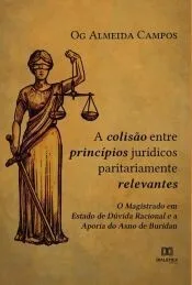 A Colisão entre Princípios Jurídicos Paritariamente Relevantes