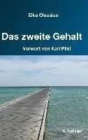 Das zweite Gehalt: - für ein erfülltes, gehaltvolles Leben in finanzieller Freiheit