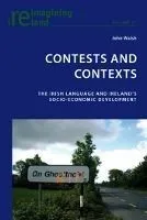 Contests and Contexts: The Irish Language and Ireland S Socio-Economic Development