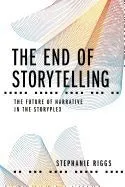 The End of Storytelling: The Future of Narrative in the Storyplex