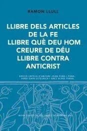 Llibre dels articles de la fe. Llibre què eeu hom creure de Déu. Llibre contra Anticrist