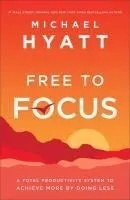Free to Focus: A Total Productivity System to Achieve More by Doing Less