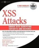 XSS Attacks: Cross Site Scripting Exploits And Defense