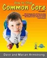 How to Stop Common Core 2nd Edition: A Step-By-Step Kit for Stopping Common Core at the Local Level