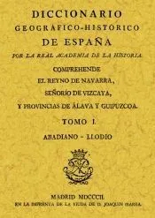 Diccionario Geográfico-Histórico del Reino de Navarra, Señorío de Vizcaya y provincias de Álava y Guipuzcua (2 Tomos)