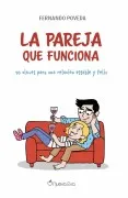 La Pareja Que Funciona. 10 Claves Para Una Relación Estable Y Fel Iz