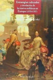 ESTRATEGIAS CULTURALES Y CIRCULACIÓN DE LA NUEVA NOBLEZA EN EUROPA (1570-1707)
