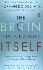 The Brain That Changes Itself: Stories of Personal Triumph from the Frontiers of Brain Science