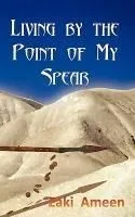Living by the Point of My Spear