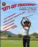 Let's Get Cracking (French): Le Guide Pratique Sur La Maitrise Du Bullwhip