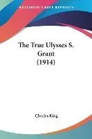 The True Ulysses S. Grant (1914)