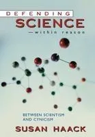 Defending Science-Within Reason: Between Scientism and Cynicism