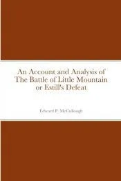 An Account and Analysis of The Battle of Little Mountain or Estill's Defeat